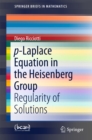 Image for p-Laplace Equation in the Heisenberg Group: Regularity of Solutions