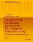 Image for Looking Forward, Looking Back: Drawing on the Past to Shape the Future of Marketing