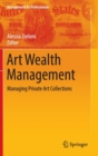 Image for Art wealth management  : managing private art collections