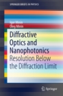 Image for Diffractive Optics and Nanophotonics: Resolution Below the Diffraction Limit