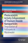 Image for Photocatalytic Activity Enhancement of Titanium Dioxide Nanoparticles: Degradation of Pollutants in Wastewater