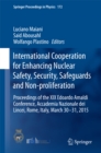 Image for International Cooperation for Enhancing Nuclear Safety, Security, Safeguards and Non-proliferation: Proceedings of the XIX Edoardo Amaldi Conference, Accademia Nazionale dei Lincei, Rome, Italy, March 30-31, 2015 : volume 172