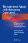 Image for Arrhythmic Patient in the Emergency Department: A Practical Guide for Cardiologists and Emergency Physicians