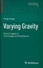 Image for Varying gravity  : Dirac&#39;s legacy in cosmology and geophysics