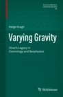 Image for Varying Gravity: Dirac&#39;s Legacy in Cosmology and Geophysics