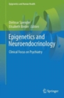 Image for Epigenetics and neuroendocrinology  : clinical focus on psychiatryVolume 1