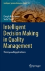 Image for Intelligent decision making in quality management  : theory and applications