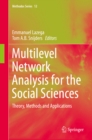 Image for Multilevel Network Analysis for the Social Sciences: Theory, Methods and Applications