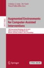 Image for Augmented environments for computer-assisted interventions: 10th International Workshop, AE-CAI 2015, held in conjunction with MICCAI 2015, Munich, Germany, October 9, 2015. Proceedings