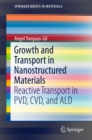 Image for Growth and Transport in Nanostructured Materials: Reactive Transport in PVD, CVD, and ALD