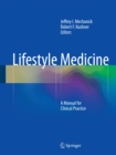 Image for Lifestyle Medicine: A Manual for Clinical Practice