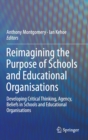Image for Reimagining the purpose of schools and educational organisations  : developing critical thinking, agency, beliefs in schools and educational organisations