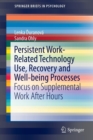Image for Persistent work-related technology use, recovery and well-being processes  : focus on supplemental work after hours