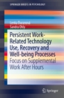 Image for Persistent Work-related Technology Use, Recovery and Well-being Processes: Focus on Supplemental Work After Hours
