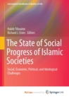 Image for The State of Social Progress of Islamic Societies : Social, Economic, Political, and Ideological Challenges