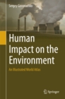 Image for Human Impact on the Environment: An Illustrated World Atlas
