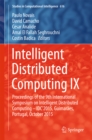 Image for Intelligent distributed computing IX: proceedings of the 9th International Symposium on Intelligent Distributed Computing - IDC&#39;2015, Guimaraes, Portugal, October 2015 : volume 616