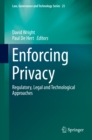 Image for Enforcing Privacy: Regulatory, Legal and Technological Approaches