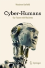 Image for Cyber-Humans: Our Future with Machines