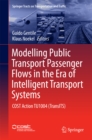 Image for Modelling Public Transport Passenger Flows in the Era of Intelligent Transport Systems: COST Action TU1004 (TransITS)
