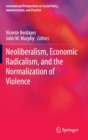 Image for Neoliberalism, economic radicalism, and the normalization of violence