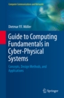 Image for Guide to computing fundamentals in cyber-physical systems: concepts, design methods, and applications : 0