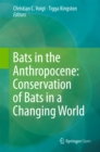 Image for Bats in the anthropocene: conservation of bats in a changing world
