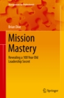Image for Mission Mastery: Revealing a 100 Year Old Leadership Secret