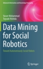 Image for Data mining for social robotics  : toward autonomously social robots