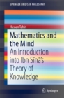Image for Mathematics and the mind: an introduction into Ibn Sina&#39;s theory of knowledge