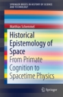 Image for Historical Epistemology of Space: From Primate Cognition to Spacetime Physics
