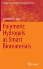 Image for Polymeric hydrogels as smart biomaterials
