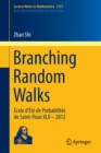 Image for Branching random walks  : âEcole d&#39;âEtâe de Probabilites de Saint-Flour XLII - 2012