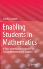 Image for Enabling students in mathematics  : a three-dimensional perspective for teaching mathematics in grades 6-12