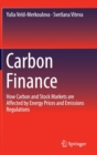 Image for Carbon finance  : how carbon and stock markets are affected by energy prices and emissions regulations