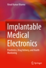 Image for Implantable Medical Electronics: Prosthetics, Drug Delivery, and Health Monitoring