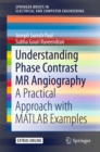 Image for Understanding Phase Contrast MR Angiography: A Practical Approach with MATLAB examples