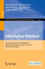 Image for Information Retrieval : 8th Russian Summer School, RuSSIR 2014, Nizhniy Novgorod, Russia, August 18-22, 2014, Revised Selected Papers