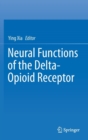 Image for Neural Functions of the Delta-Opioid Receptor