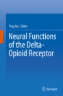 Image for Neural Functions of the Delta-Opioid Receptor