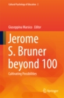 Image for Jerome S. Bruner beyond 100: Cultivating Possibilities