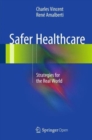 Image for Safer healthcare  : strategies for the real world