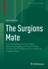 Image for Surgions Mate: The First Compendium on Naval Medicine, Surgery and Drug Therapy (London 1617). Edited and Annotated by Irmgard Muller