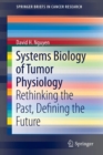 Image for Systems biology of tumor physiology  : rethinking the past, defining the future
