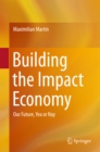 Image for Building the Impact Economy: Our Future, Yea or Nay