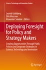 Image for Deploying Foresight for Policy and Strategy Makers: Creating Opportunities Through Public Policies and Corporate Strategies in Science, Technology and Innovation