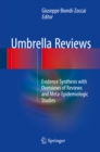 Image for Umbrella Reviews: Evidence Synthesis with Overviews of Reviews and Meta-Epidemiologic Studies