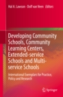 Image for Developing Community Schools, Community Learning Centers, Extended-service Schools and Multi-service Schools: International Exemplars for Practice, Policy and Research