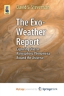 Image for The Exo-Weather Report : Exploring Diverse Atmospheric Phenomena Around the Universe
