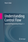 Image for Understanding control flow: concurrent programming using [mu]C++